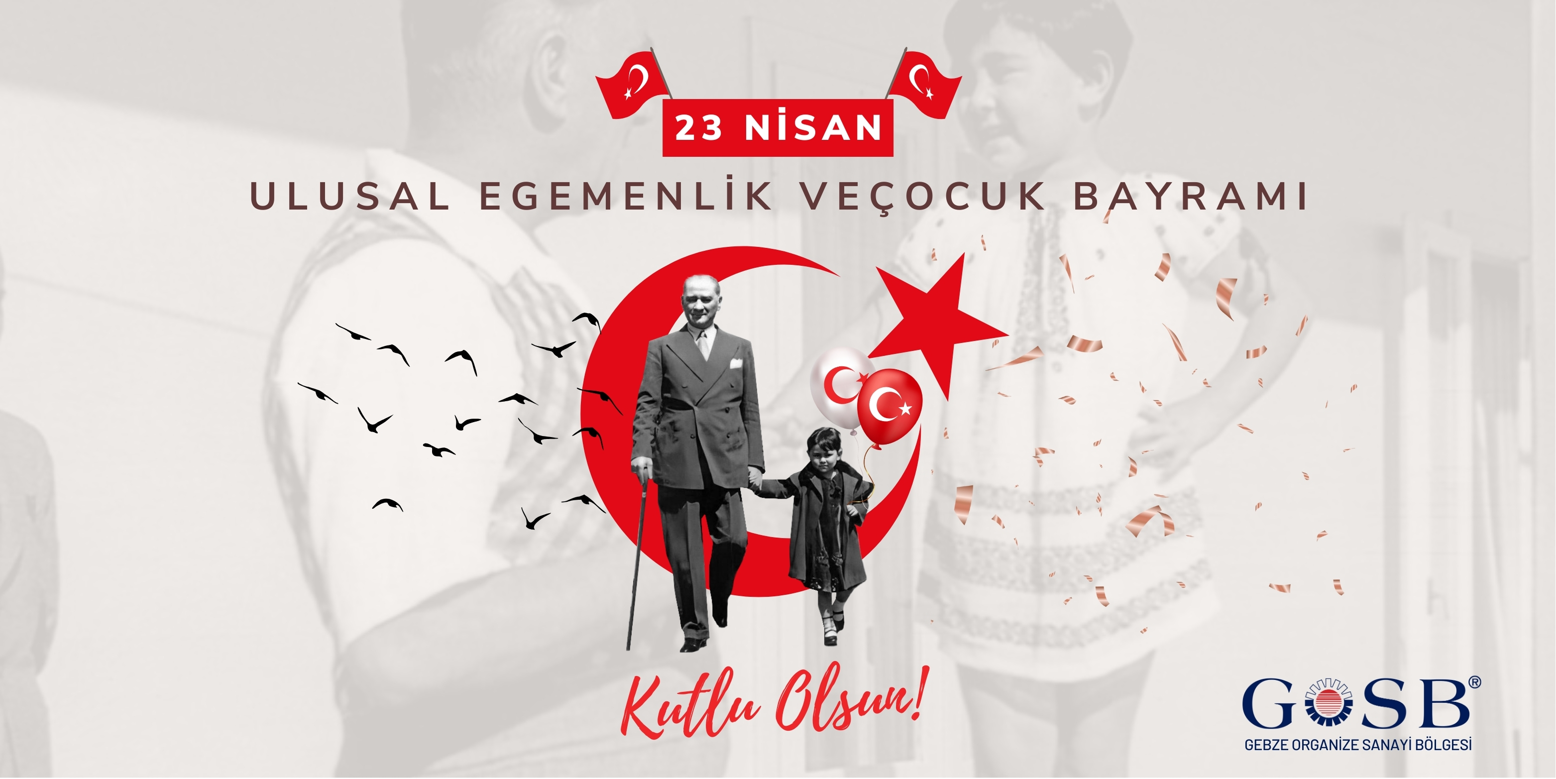 23 NİSAN ULUSAL EGEMENLİK VE ÇOCUK BAYRAMI KUTLU OLSUN