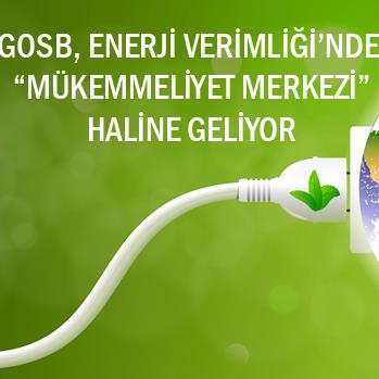 GOSB, ENERJİ VERİMLİLİĞİNDE 